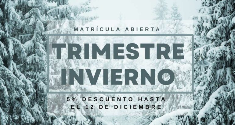 Matrícula abierta trimestre de invierno con el 5% de descuento